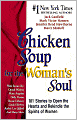 Chicken Soup for the Woman's Soul: 101 Stories to Open the Hearts and Rekindle the Spirits of Women