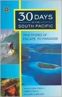 30 Days in the South Pacific: True Stories of Escape to Paradise