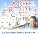 A Rebel Returns to the Faith CD
