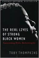 download The Real Lives of Strong Black Women : Transcending Myths, Reclaiming Joy book