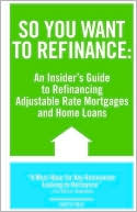 So You Want to Refinance: An Insiders Gu