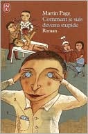 Comment je suis devenu stupide (How I Became Stupid)
