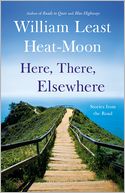 Here, There, Elsewhere by William Least Heat-Moon: Book Cover