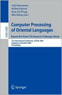 Computer Processing of Oriental Languages. Beyond the Orient: The Research Challenges Ahead: 21st International Conference, ICCPOL 2006, Singapore, December 17-19, 2006, Proceedings