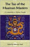 The Tao of the Huainan Masters: The Cornerstone of Chinese Thought