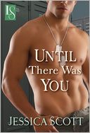 Until There Was You by Jessica Scott: NOOK Book Cover
