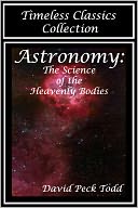download Astronomy The Science of the Heavenly Bodies book