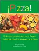 Pizza!: Deliciosas recetas para hacer basos y cubiertas para los amantes de la pizza