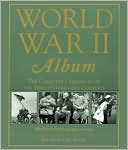 World War II Album: The Complete Chronicle of the World's Greatest Conflict