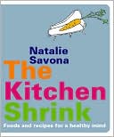 The Kitchen Shrink: Food and Recipes for a Healthy Mind