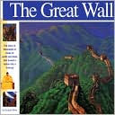 The Great Wall: The Story of Thousands of Miles of Earth and Stone That Turned a Nation into a Fortress