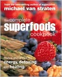 download The Complete Superfoods Cookbook : Dishes and Drinks for Energy, Detoxing and Healing book