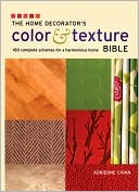 Home Decorator's Color and Texture Bible: 180 Complete Schemes for a Harmonious Home
