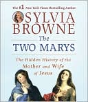 The Two Marys: The Hidden History of the Mother and Wife of Jesus