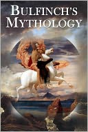 Bulfinch's Mythology (Myths of Ancient Greece, Rome, Egypt, India) by Thomas Bulfinch: NOOK Book Cover