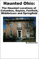 download Haunted Ohio : The Haunted Locations of Columbus, Dayton, Fairfield, Middletown and Springfield book