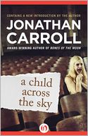 A Child Across the Sky by Jonathan Carroll: NOOK Book Cover