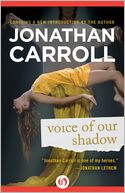 Voice of Our Shadow by Jonathan Carroll: NOOK Book Cover