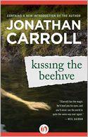 Kissing the Beehive by Jonathan Carroll: NOOK Book Cover