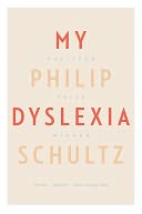 My Dyslexia by Philip Schultz: Book Cover