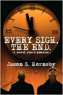 Every Sigh, the End: A novel about Zombies