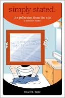 Simply Stated. The Reflection From The Can, A Bathroom Reader