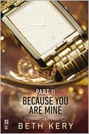 Because You Are Mine Part II by Beth Kery: NOOK Book Cover