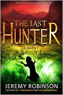 The Last Hunter - Lament (Book 4 of the Antarktos Saga) by Jeremy Robinson: NOOK Book Cover