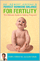 Perfect Hormone Balance for Fertility: The Ultimate Guide to Getting Pregnant