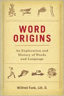 Word Origins: An Exploration and History of Words and Language