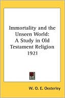 Immortality and the Unseen World: A Study in Old Testament Religion 1921