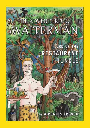 The Adventures of Waiterman, Lord of the Restaurant Jungle Aironius French