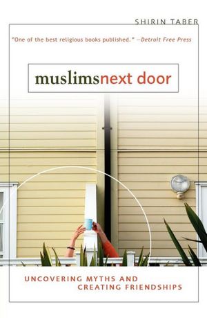Muslims Next Door: Uncovering Myths and Creating Friendships