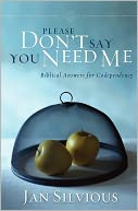download Please Don't Say You Need Me book