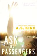 Ask the Passengers by A.S. King: Book Cover