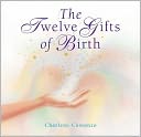 Twelve Gifts of Birth by Charlene Costanzo: Book Cover