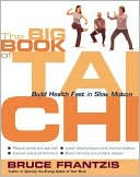 download Big Book of Tai Chi : Build Health Fast in Slow Motion book