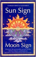 Sun Sign, Moon Sign: Discover the Key to Your Unique Personality throiugh the 144 Sun, Moon Combinations