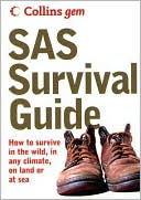 SAS Survival Guide: How to Survive Anywhere, on Land or at Sea