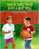 Your Dad Was Just Like You