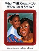 What Will Mommy Do when I'm at School?