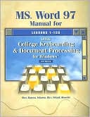 MS Word 97 Manual for College Keyboarding and Document Processing for Windows : Lessons 1-120