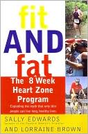 Fit and Fat: The 8-Week Heart Zone Program