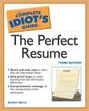 The Complete Idiot's Guide to Perfect Resume