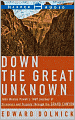 Down the Great Unknown: John Wesley Powell's 1869 Journey of Discovery and Tragedy through the Grand Canyon