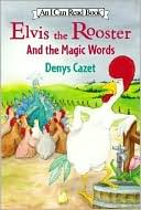 Elvis the Rooster and the Magic Words