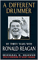 A Different Drummer: My Thirty Years with Ronald Reagan