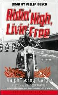 Ridin' High, Livin' Free: Hell-Raising Motorcycle Stories
