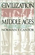 Civilization of the Middle Ages: A Completely Revised and Expanded Edition of Medieval History, the Life and Death of a Civilization