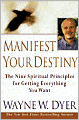 Manifest Your Destiny: The Nine Spiritual Principles for Getting Everything You Want
